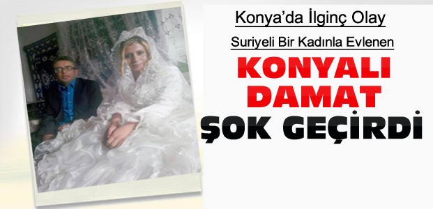 Konya'da Suriyeli Kadınla Evlenen Damada Şok