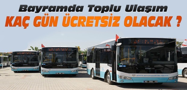 Konya'da Toplu Ulaşım Bayramda Kaç Gün Ücretsiz?