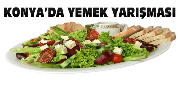 Konya'da Yemek Yarışması Düzenleniyor