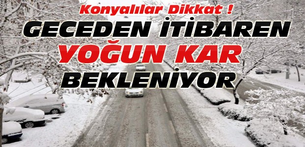 Konya'da Yeniden Yoğun Kar Alarmı 