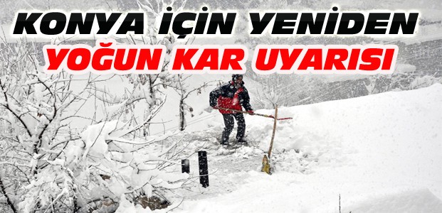 Konya'da Yeniden Yoğun Kar Yağışı Uyarısı