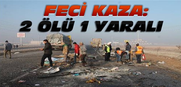 Konya'da Zincirleme Kaza:2 Ölü 1 Yaralı
