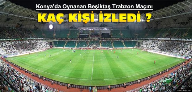 Konya'daki Beşiktaş-Trabzon Maçında Rekor