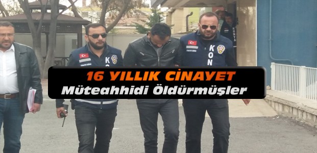 Konya'daki Cinayet 16 Yıl Sonra Aydınlatıldı