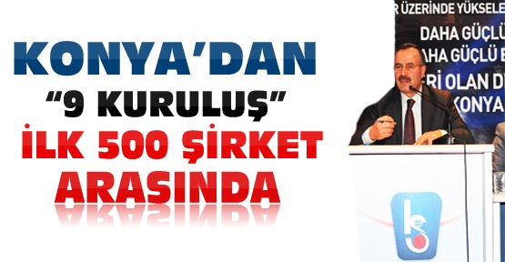 Konya'dan 9 kuruluş Türkiye'nin ilk 500 şirketi arasına girdi