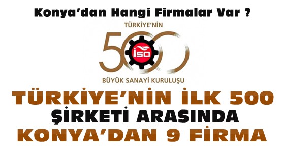 Konya'dan hangi firmalar “İlk 500 Şirket“ arasına girdi ?