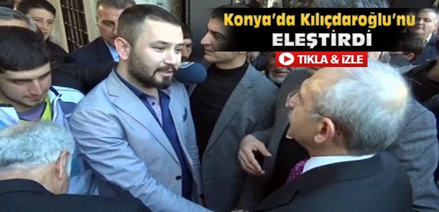 Konyalı Genç Kılıçdaroğlu'nu Böyle Eleştirdi-VİDEO