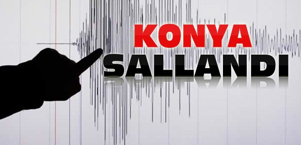 Korkutan Deprem Konya'da da Hissedildi