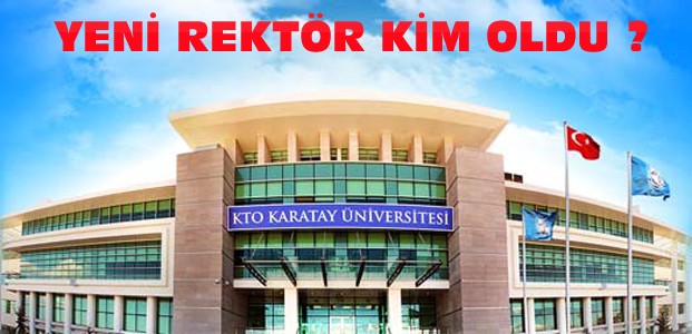 KTO Karatyay Üniversitesine Rektör Atandı