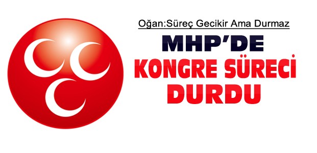 MHP'de kongre süreci durduruldu