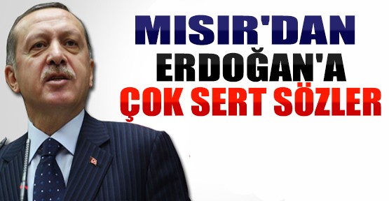 Mısır'dan Erdoğan'a Çok Sert Sözler!
