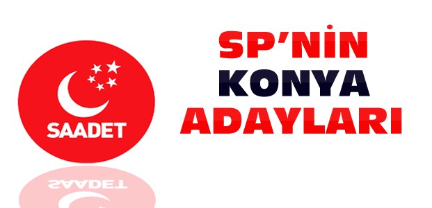 Saadet Partisi Konya Adayları