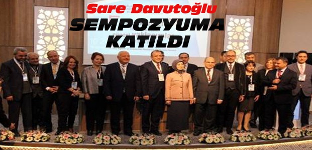 Sare Davutoğlu Konya'da Sempozyuma Katıldı