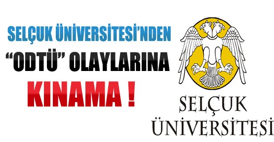 Selçuk Üniversitesinden Odtü Olaylarına Kınama