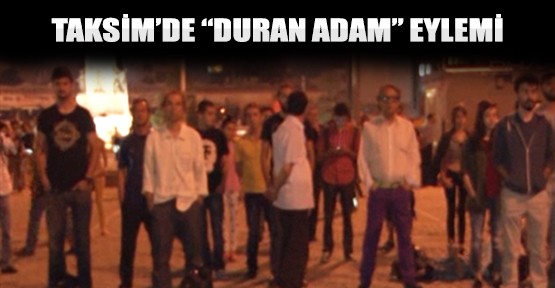  Taksim'de Duran Adam Eylemi