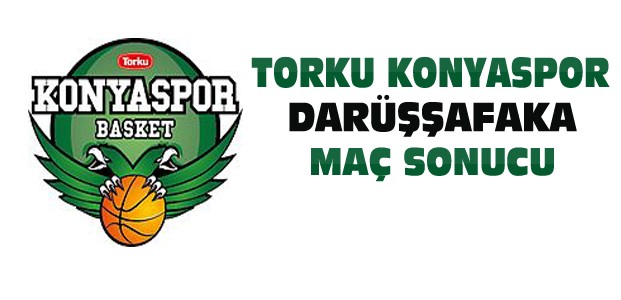 Torku Konyaspor-Darüşşafaka Maç Sonucu