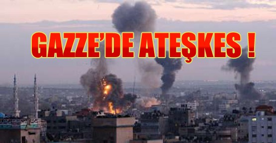 Ve Gazze'de Ateşkes !