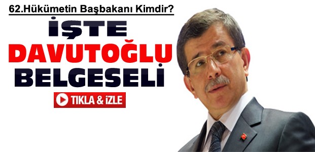 Yeni Başbakan Davutoğlu'nun Belgeseli-VİDEO