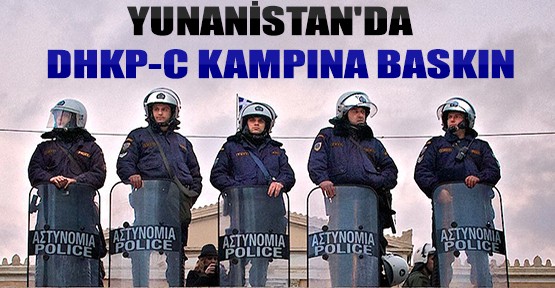 Yunanistan'da DHKP-C Kampına Baskın