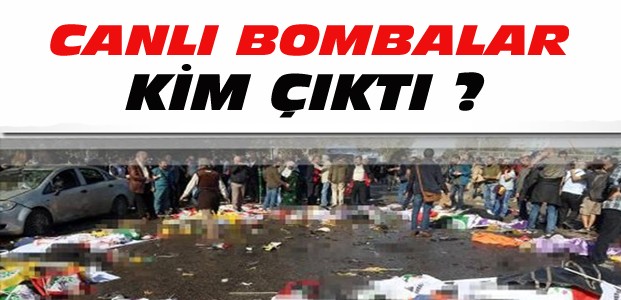 Ankara'daki Canlı Bombalar Kim Çıktı ?