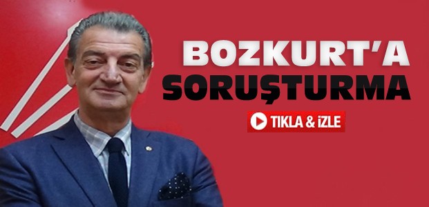 CHP Konya Milletvekili Bozkurt'a Soruşturma