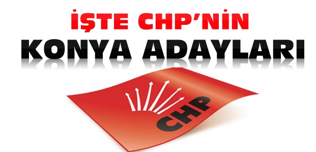 CHP'nin Konya Adayları Belli Oldu