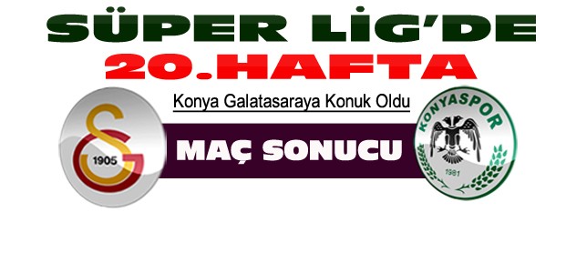 Galatasaray-Konyaspor Maç Sonucu