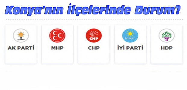Konya ve İlçelerinde Seçim Sonuçları-Lİste