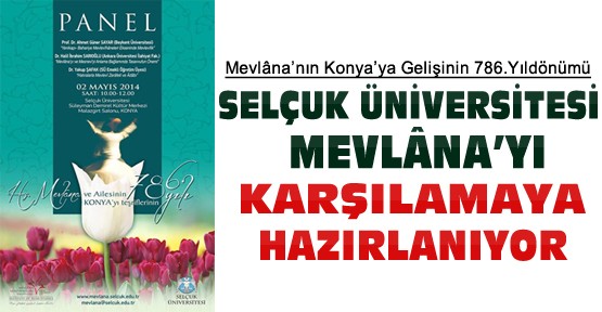 Selçuk Üniversitesi Mevlâna'yı Karşılamaya Hazırlanıyor