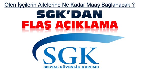 SGK'dan açıklama:Ölen işçilerin eş ve çocuklarına aylık bağlanacak